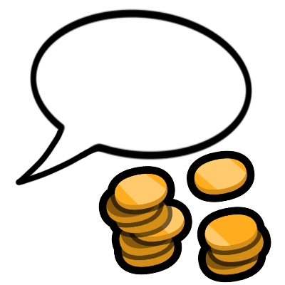  A speech bubble with two piles of gold coins beneath it. the speech bubble tail points to the right.